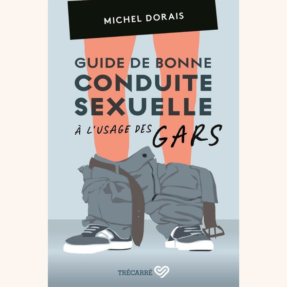<transcy>Guide de bonne conduite sexuelle à l'usage des gars (French)</transcy>
